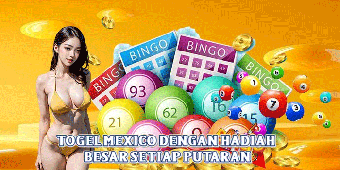 Togel Mexico Dengan Hadiah Besar Setiap Putaran