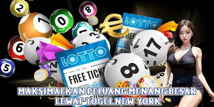 Maksimalkan Peluang Menang Besar Lewat Togel New York