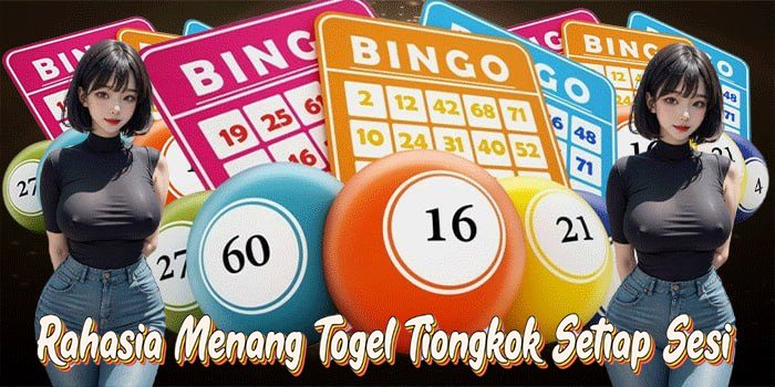 Rahasia Menang Togel Tiongkok Setiap Sesi