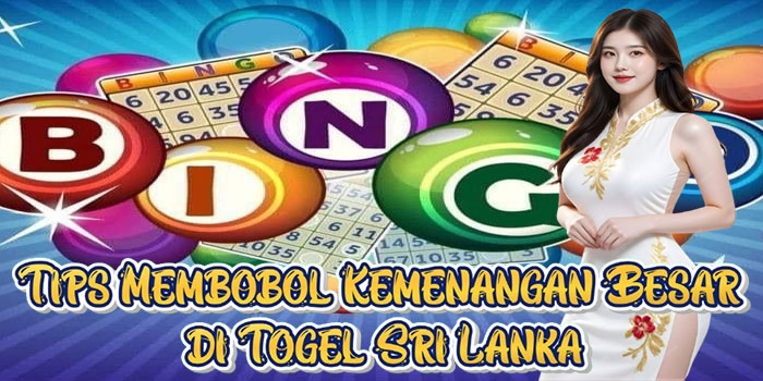 Tips Membobol Kemenangan Besar di Togel Sri Lanka