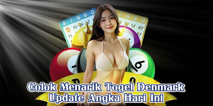 Colok Menarik Togel Denmark Update Angka Hari Ini