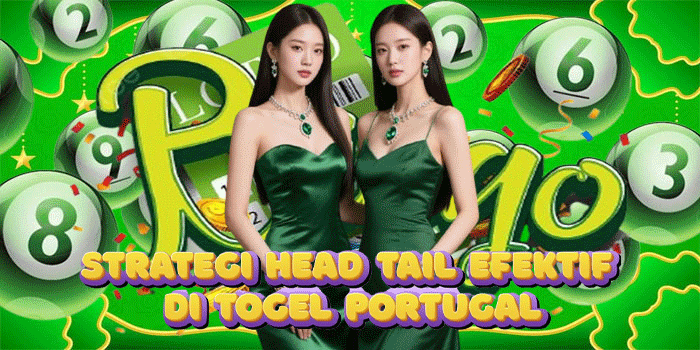 Strategi Head Tail Efektif di Togel Portugal
