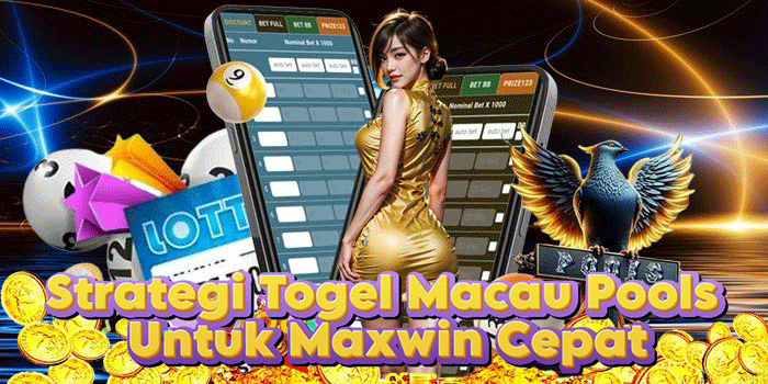 Strategi Togel Macau Pools Untuk Maxwin Cepat