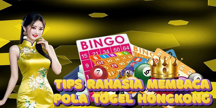 Tips Rahasia Membaca Pola Togel Hongkong