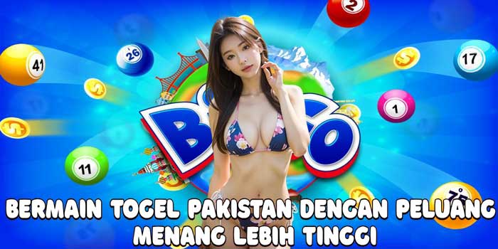Bermain Togel Pakistan Dengan Peluang Menang Lebih Tinggi